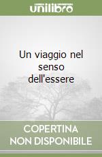 Un viaggio nel senso dell'essere