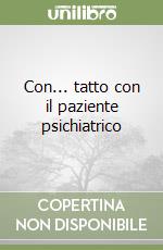 Con... tatto con il paziente psichiatrico libro