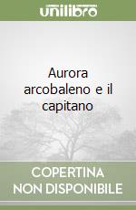 Aurora arcobaleno e il capitano