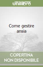 Come gestire ansia