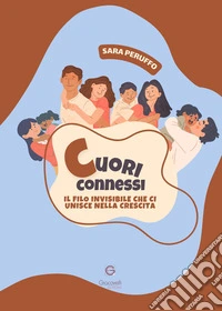 Cuori connessi. Il filo invisibile che ci unisce nella crescita libro