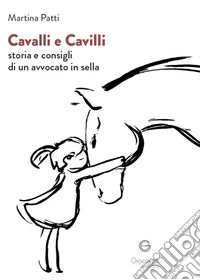 Cavalli e cavilli. Storia e consigli di un avvocato in sella libro