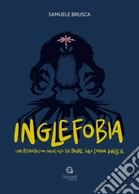 Inglefobia. Una risposta (non breve) alle tue paure sulla lingua inglese libro