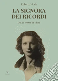 La signora dei ricordi. Ou les temps de vivre libro
