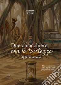 Due chiacchiere con la tristezza. Oggi ho vinto io. Una confessione sotto il cielo, tra le pieghe dell'anima