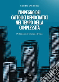 L'impegno dei cattolici democratici nel tempo della complessità