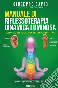 Manuale di riflessoterapia dinamica luminosa. Guida al metodo pratico e operativo libro