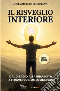 Il risveglio interiore. Dal disagio alla rinascita attraverso l'omeosinergia libro
