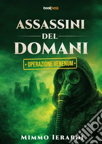 Assassini del domani. Operazione Venenum libro