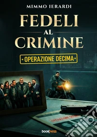 Fedeli al crimine. Operazione Decima libro