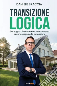 Transizione logica. Dal sogno alla concretezza attraverso la conoscenza e la formazione
