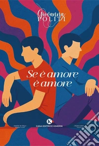 Se è amore è amore. L'omosessualit&agrave; raccontata dai ragazzi, ai ragazzi libro