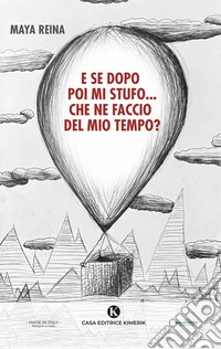 E se dopo poi mi stufo... che ne faccio del mio tempo? libro