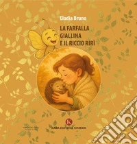 La farfalla Giallina e il riccio Rirì libro