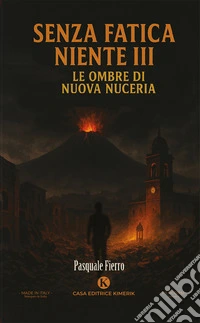 Senza fatica niente. Vol. 3: Le ombre di Nuova Nuceria libro