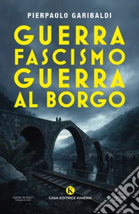 Guerra. Fascismo. Guerra al Borgo libro
