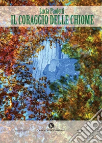 Il coraggio delle chiome libro