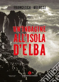 Un'indagine all'isola d'Elba libro