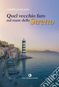 Quel vecchio faro sul mare dello Stretto libro