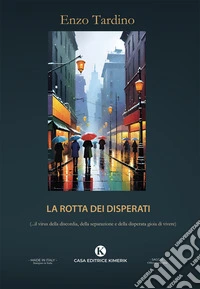 La rotta dei disperati. (...il virus della discordia, della separazione e della disperata gioia di vivere)