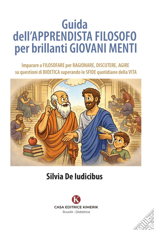 Guida dell'apprendista filosofo per brillanti giovani menti. Imparare a filosofare per ragionare, discutere, agire su questioni di bioetica superando le sfide quotidiane della vita