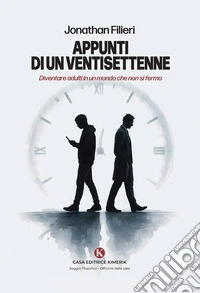 Appunti di un ventisettenne. Diventare adulti in un mondo che non si ferma