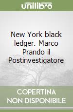 New York black ledger. Marco Prando il Postinvestigatore libro