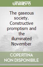 The gaseous society. Constructive promptism and the illuminated November libro