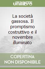 La società gassosa. Il promptismo costruttivo e il novembre illuminato libro