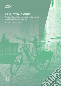 Casa, città, campus. Analisi sulla mobilità sostenibile dell'Università degli Studi di Urbino libro