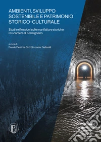 Ambienti, sviluppo sostenibile e patrimonio storico-culturale. Studi e riflessioni sulle manifatture storiche: l'ex cartiera di Fermignano
