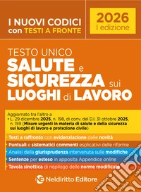 Testo unico salute e la sicurezza sui luoghi di lavoro, con testi a fronte e commenti esplicativi 2026. Con espansione online libro