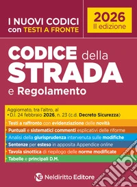 Codice della Strada e Regolamento 2026 con testi a fronte, aggiornato al Decreto Sicurezza libro