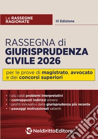 Rassegna ragionata di giurisprudenza civile 2026 per il concorso in magistratura e per i concorsi superiori. Nuova ediz. libro