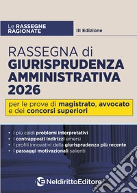 Rassegna ragionata di giurisprudenza amministrativa 2026 per il concorso in magistratura, l'esame di avvocato e i concorsi superiori libro