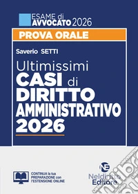 Ultimissimi casi di diritto amministrativo per la prova orale dell'esame di avvocato 2025-2026 con tracce e casi svolti libro