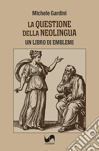 La questione della neolingua. Un libro di emblemi libro