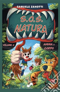 S.O.S. natura. Vol. 4: Anima e corpo libro