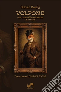 Volpone. Una commedia senz'amore in tre atti
