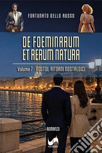Nostoi, ritorni nostalgici. De foeminarum et rerum natura. Vol. 7 libro