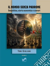 Il mondo senza padrone. Geopolitica, storia economica e scenari libro