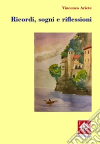 Ricordi, sogni e riflessioni