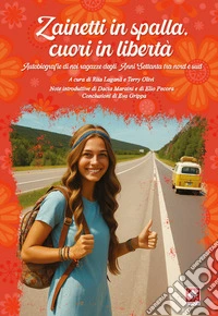 Zainetti in spalla, cuori in libertà. Autobiografie di noi ragazze degli anni Settanta tra Nord e Sud