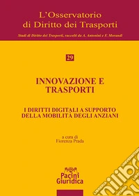 Innovazione e trasporti. I diritti digitali a supporto della mobilità degli anziani libro