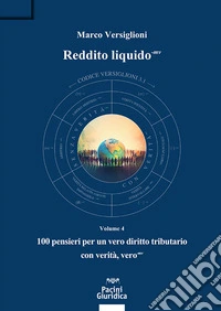 Reddito liquido-mv. Vol. 4: 100 pensieri per un vero diritto tributario con verità, vero-mv libro