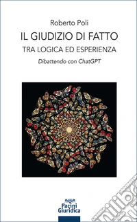Il giudizio di fatto. Tra logica ed esperienza. Dibattendo con ChatGPT