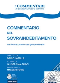 Commentario del sovraindebitamento con focus su prassi e casi giurisprudenziali