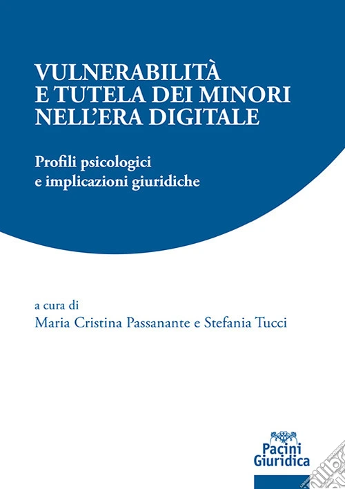 Vulnerabilità e tutela dei minori nell'era digitale. Profili psicologici e implicazioni giuridiche