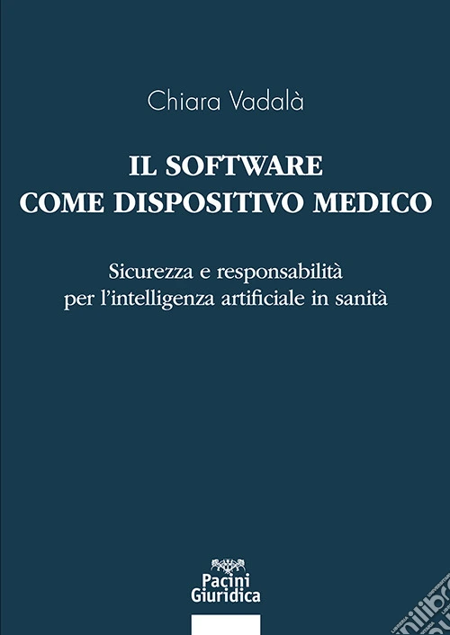 Il software come dispositivo medico. Sicurezza e responsabilità per l'intelligenza artificiale in sanità