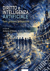 Diritto e intelligenza artificiale. Temi, problemi e prospettive